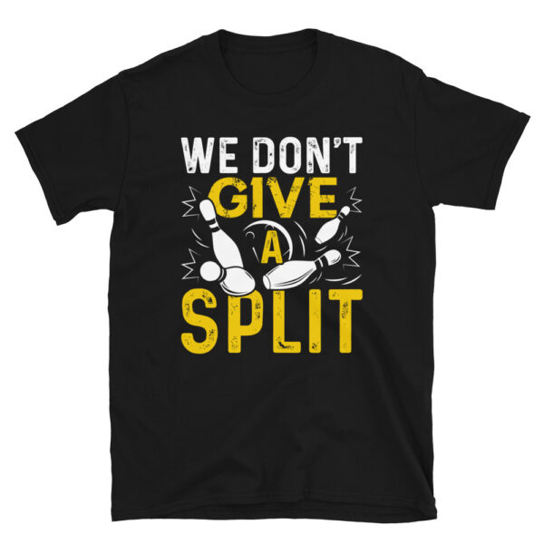 We Dont Give A Split T-shirt