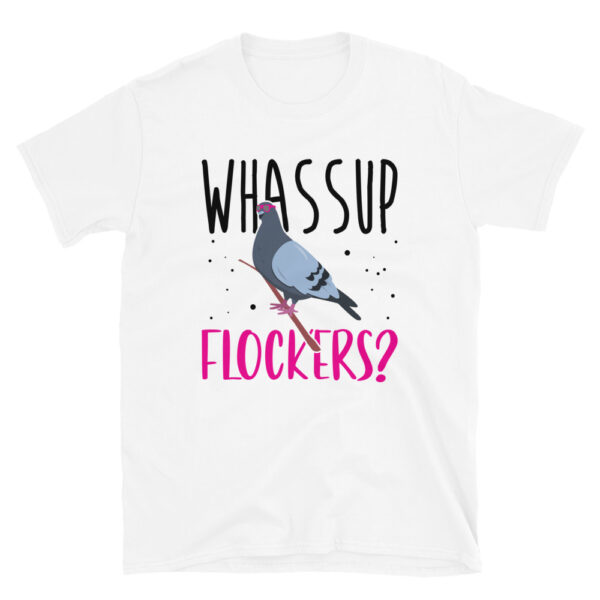 Whassup Flockers Pigeon T-Shirt