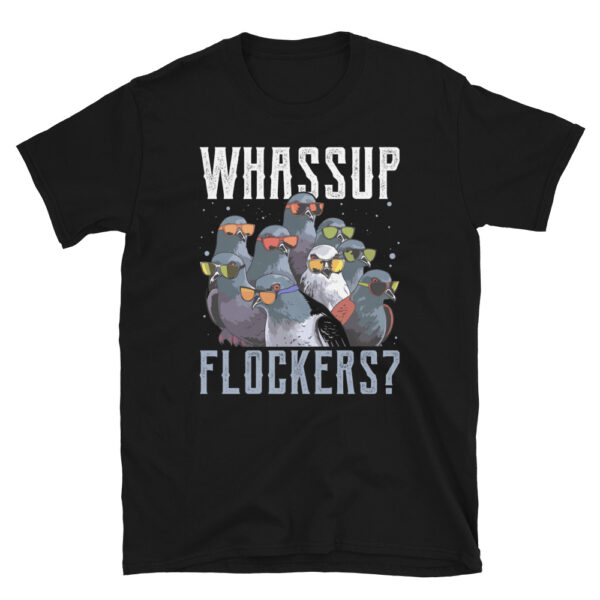 Whassup Flockers Pigeon T-Shirt