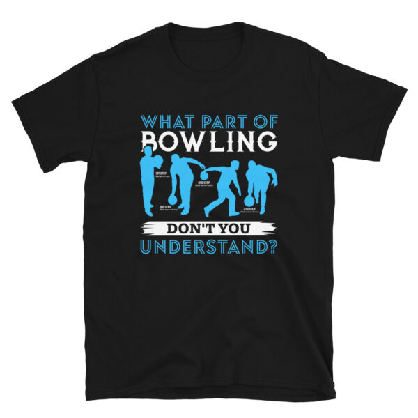 What Part Of Bowling Dont You Understand T-shirt