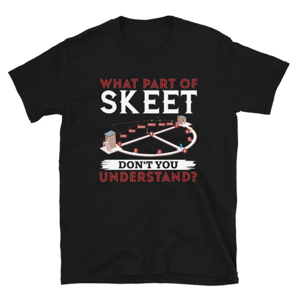 What Part Of Skeet Dont You Understand T-Shirt