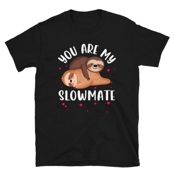 You Are My Slowmate T-Shirt