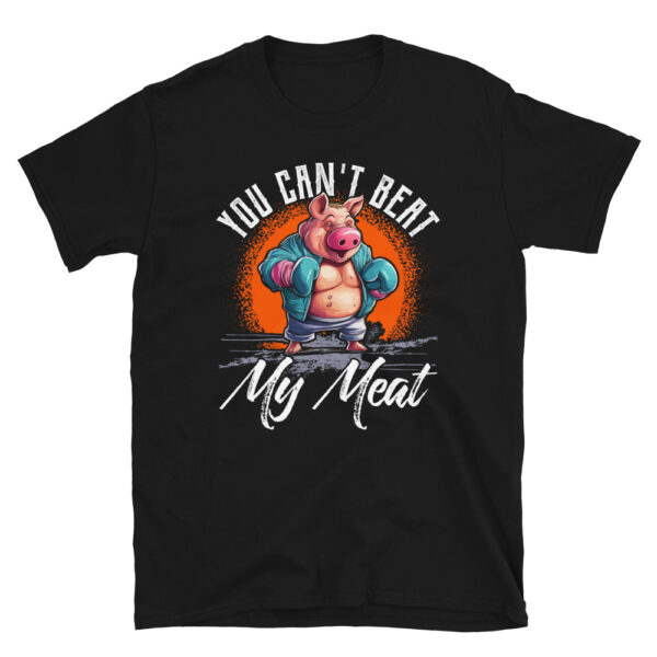 You Cant Beat My Meat T-Shirt