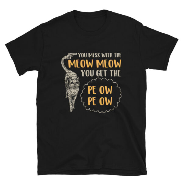 You Mess With The Meow Meow T-Shirt