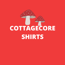 Cottagecore Shirts