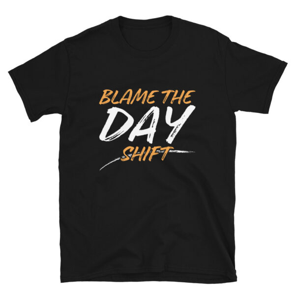 Blame The Day Shift T-Shirt