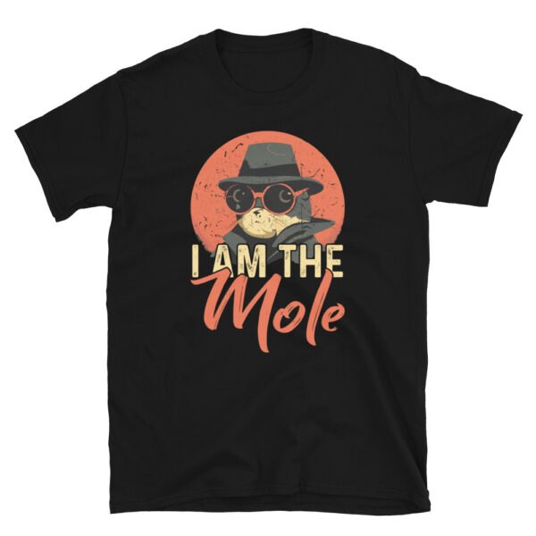 I Am The MOLE T-Shirt