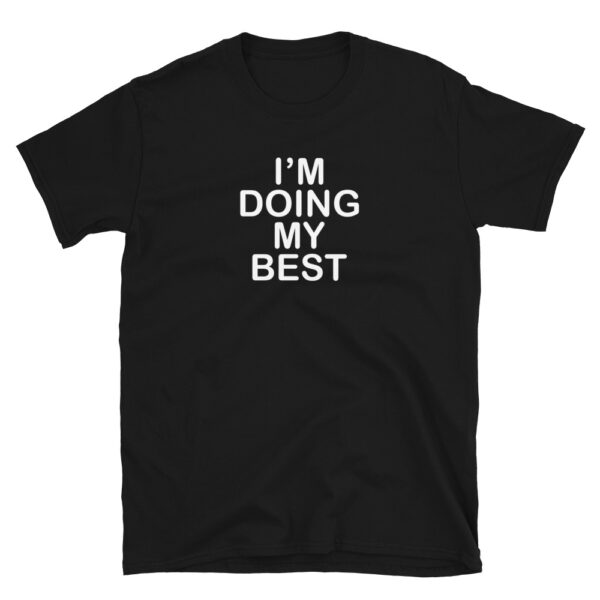 I'm Doing My Best T-Shirt