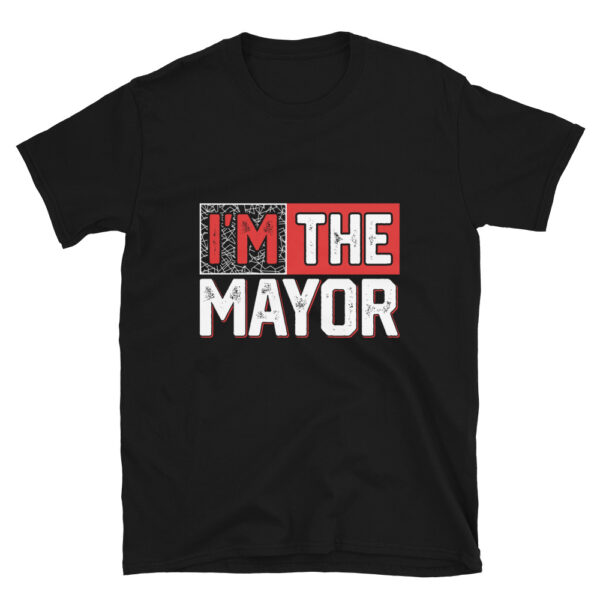 Im the Mayor T-Shirt