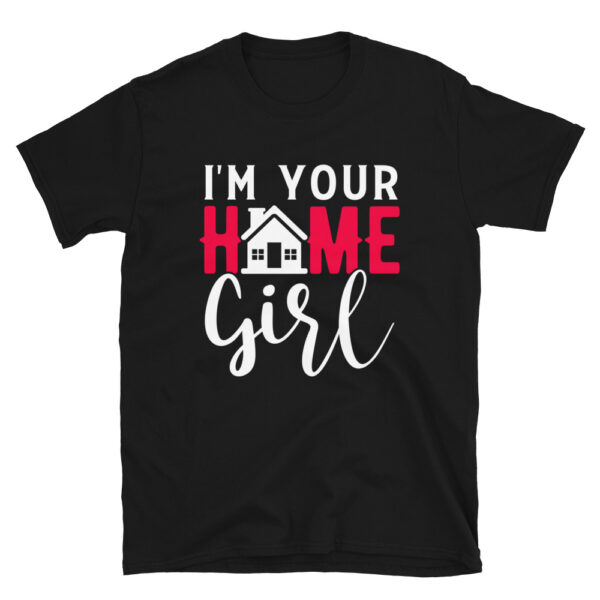 Im Your Home Girl T-Shirt