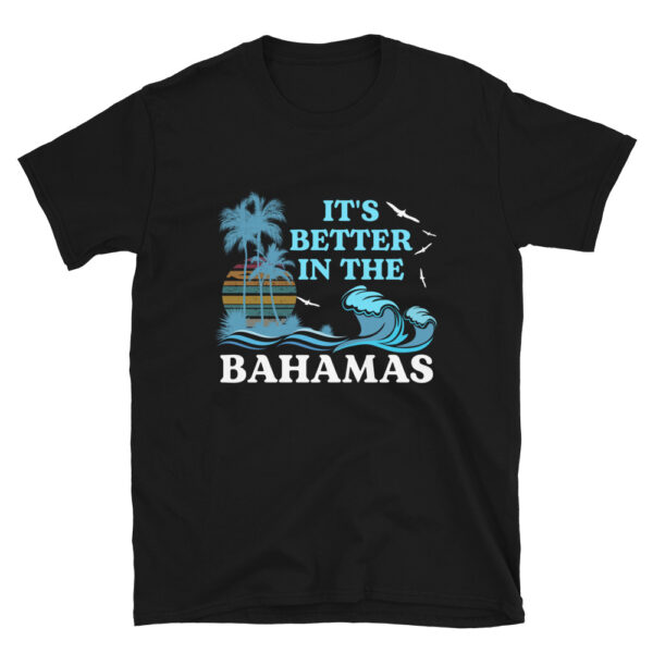 It's Better in the Bahamas T-Shirt