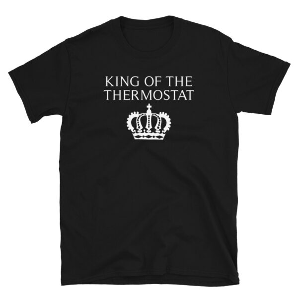 King of The Thermostat T-Shirt