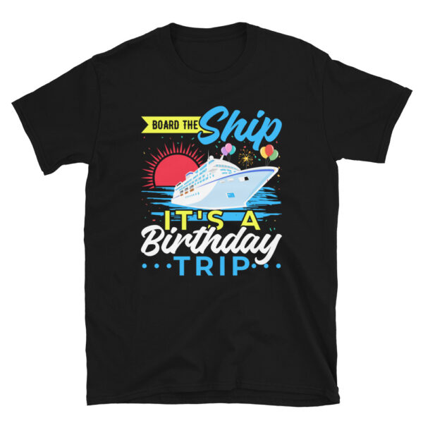 Board The Ship Its A Birthday Trip T-Shirt