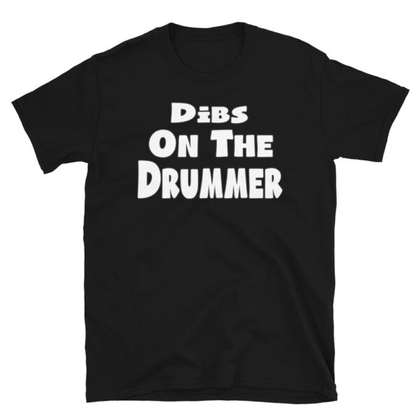 Dibs on the Drummer T-Shirt