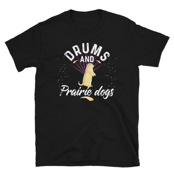 Drums And PRAIRIE DOGS T-Shirt