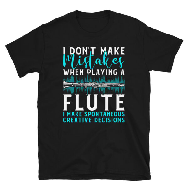 I Don't Make Mistakes When Playing A Flute T-Shirt