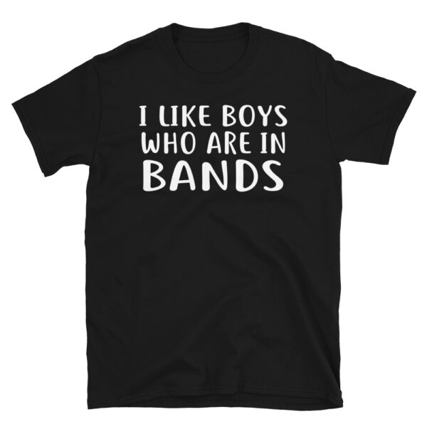 I Like Boys Who Are In Bands T-Shirt