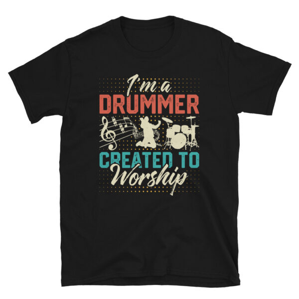 Im a Drummer Created To Worship T-Shirt