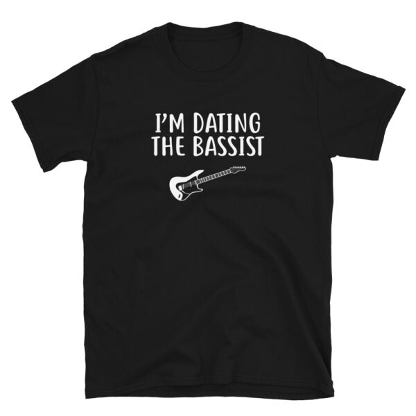 I'm Dating The Bassist T-Shirt