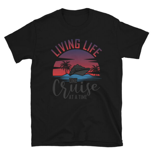 Living Life One Cruise At A Time T-Shirt