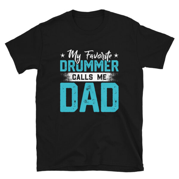 My Favorite Drummer Calls Me Dad T-Shirt