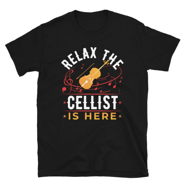 Relax the Cellist is here Shirt