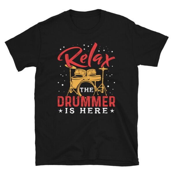 Relax the Drummer is here T-Shirt