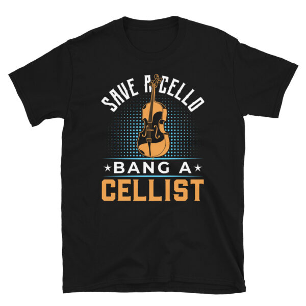 Save a Cello Bang a Cellist Shirt