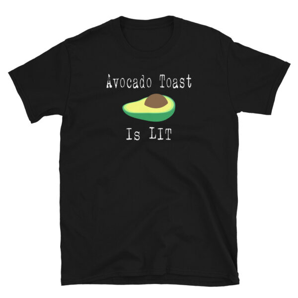 AVOCADO TOAST IS LIT T-Shirt
