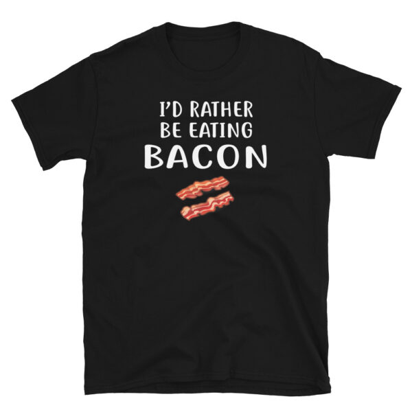 I'D Rather be eating Bacon Shirt