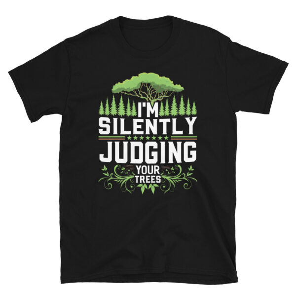 Im Silently Judging Your Trees T-Shirt