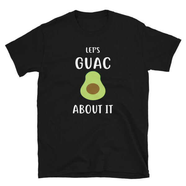 Let's Guac About It T-Shirt