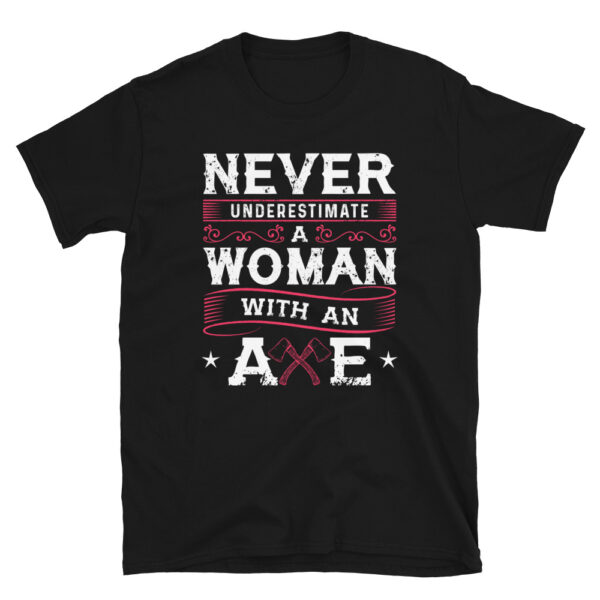 Never Underestimate A Woman With An Axe Shirt