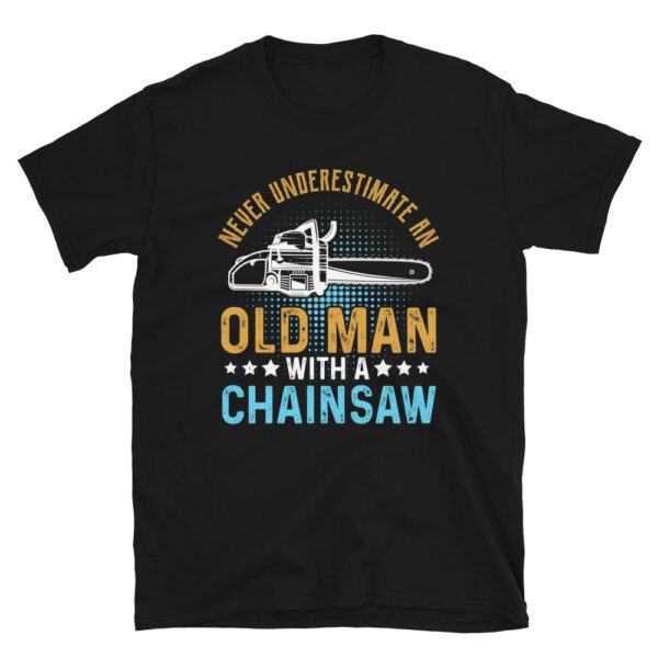Never Underestimate An Old Man with a Chainsaw T-Shirt