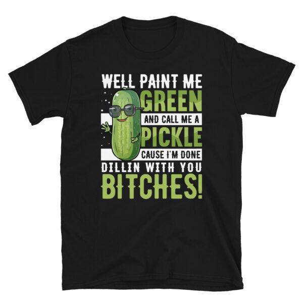 Paint Me Green and Call Me a Pickle T-Shirt