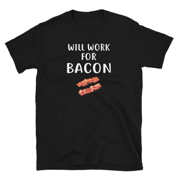 WILL WORK FOR BACON T-Shirt