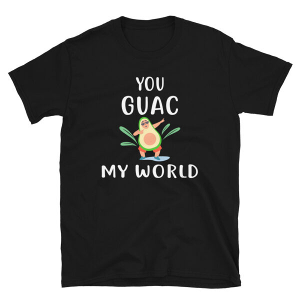 You Guac My World T-Shirt