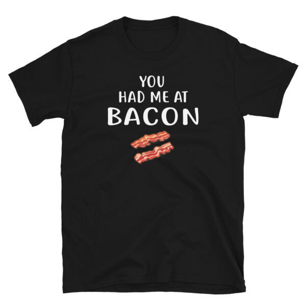 You Had Me at Bacon T-Shirt