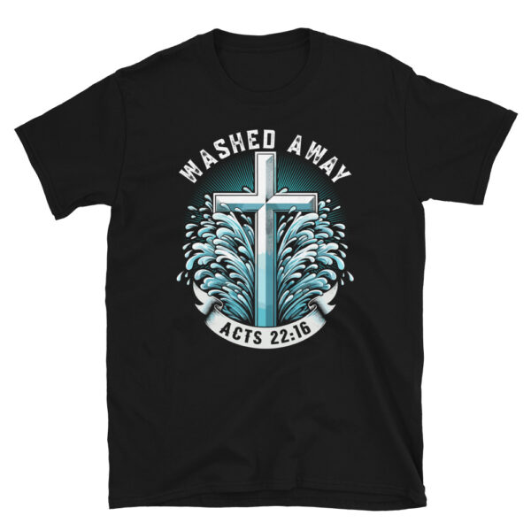 Baptism Washed Away Acts 22:16 T-Shirt