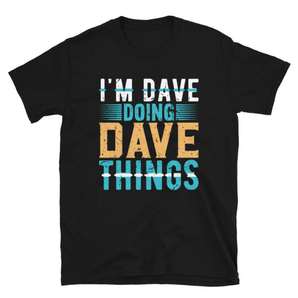 I'm Dave Doing Dave Things T-Shirt