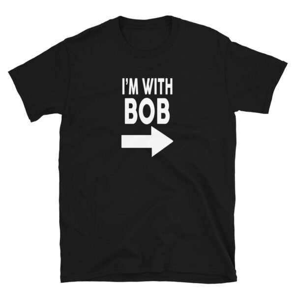 I'm With BOB T-Shirt