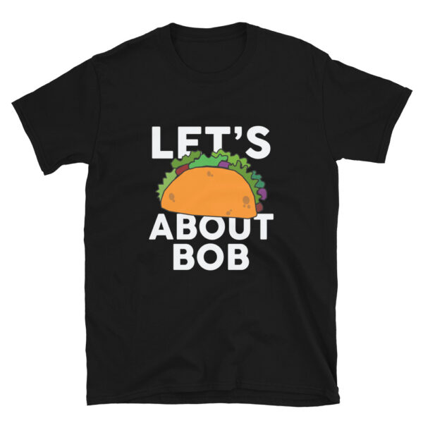 Let's Taco About BOB T-Shirt