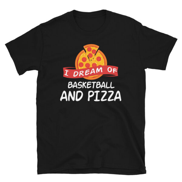 I Dream of Basketball And Pizza T-Shirt