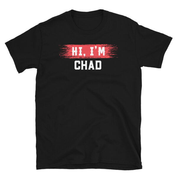 Hi I'm CHAD T-Shirt