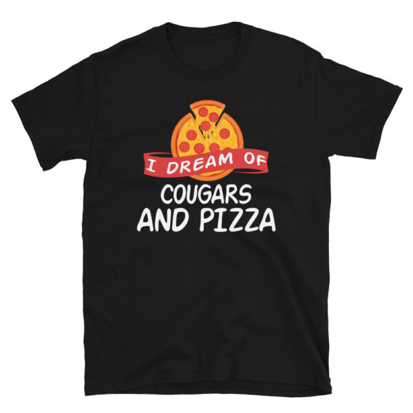 I Dream of COUGARS and Pizza T-Shirt
