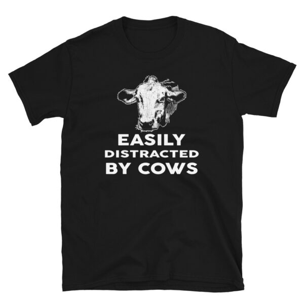 Easily Distracted by Cows Funy T-Shirt