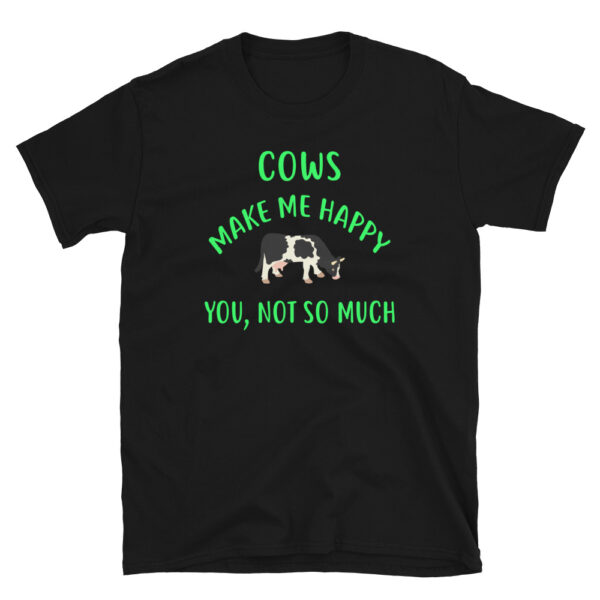 Cows Make Me Happy You Not So Much Cows T-Shirt