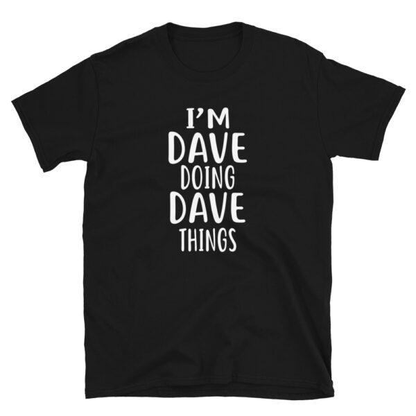Im Dave Doing Dave Things Shirt