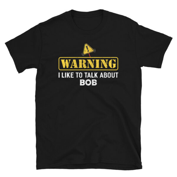 Warning! I Like To Talk About BOB T-Shirt