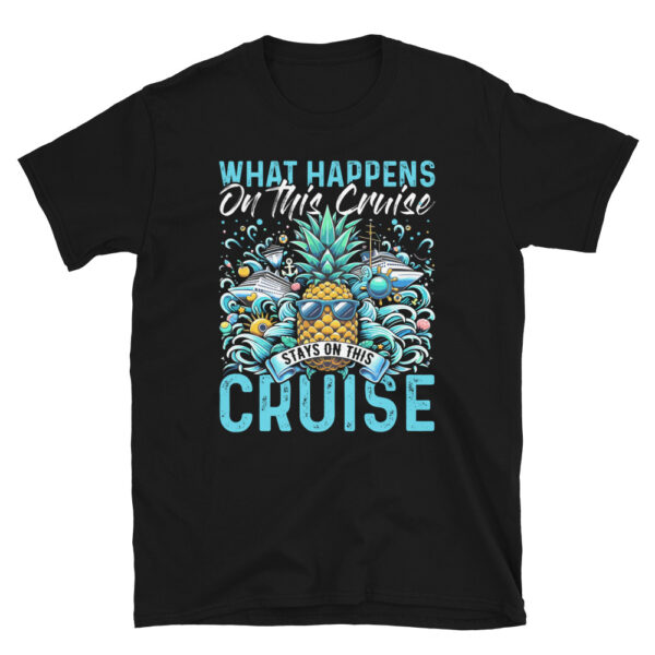 What Happens On this Cruise Stays on This Cruise T-Shirt